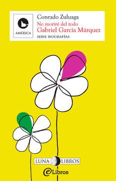 Imagen de apoyo de  Gabriel García Márquez. No moriré del todo