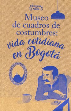 Imagen de apoyo de  Museo de cuadros de costumbres: vida cotidiana en Bogotá