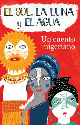 El sol, la luna y el agua. Un cuento nigeriano