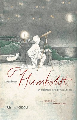 Alexander von Humboldt, un explorador científico en América