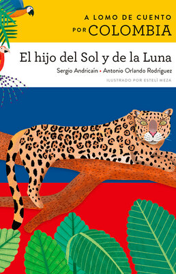 A lomo de cuento por Colombia: el hijo del Sol y de la Luna