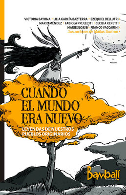Cuando el mundo era nuevo. Leyendas de pueblos originarios